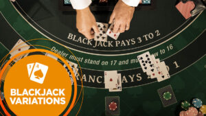 Blackjack-Variations-1200x675-1-300x169 Blackjack: Permainan yang Menguji Keberuntungan dan Kecerdasan Strategis Anda